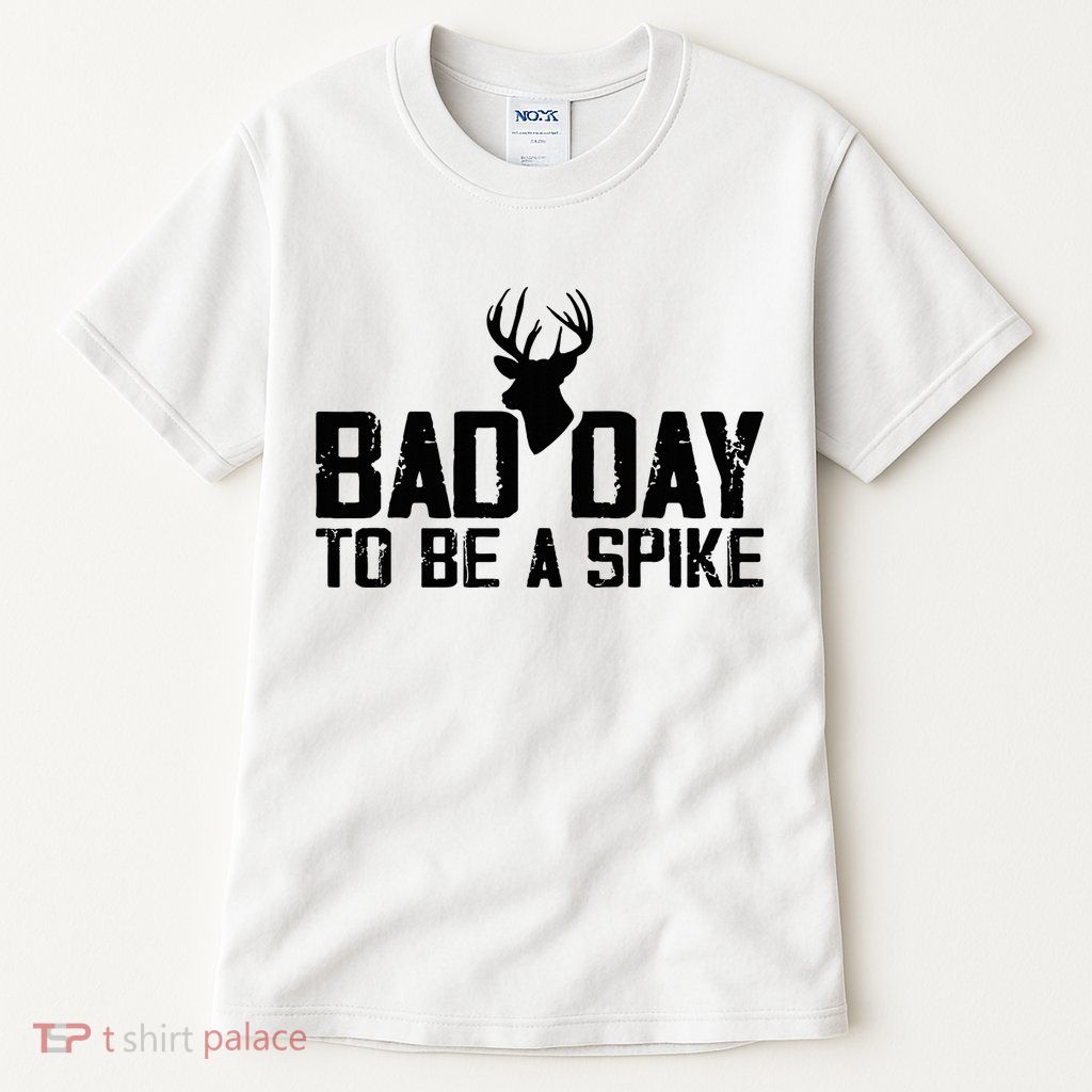 Bad Day To Be A Spike Hunting Season Funny Tall T-Shirt