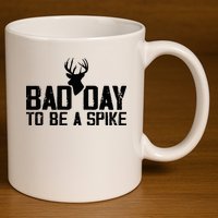 Bad Day To Be A Spike Hunting Season Funny 11oz C Handle Ceramic Mug