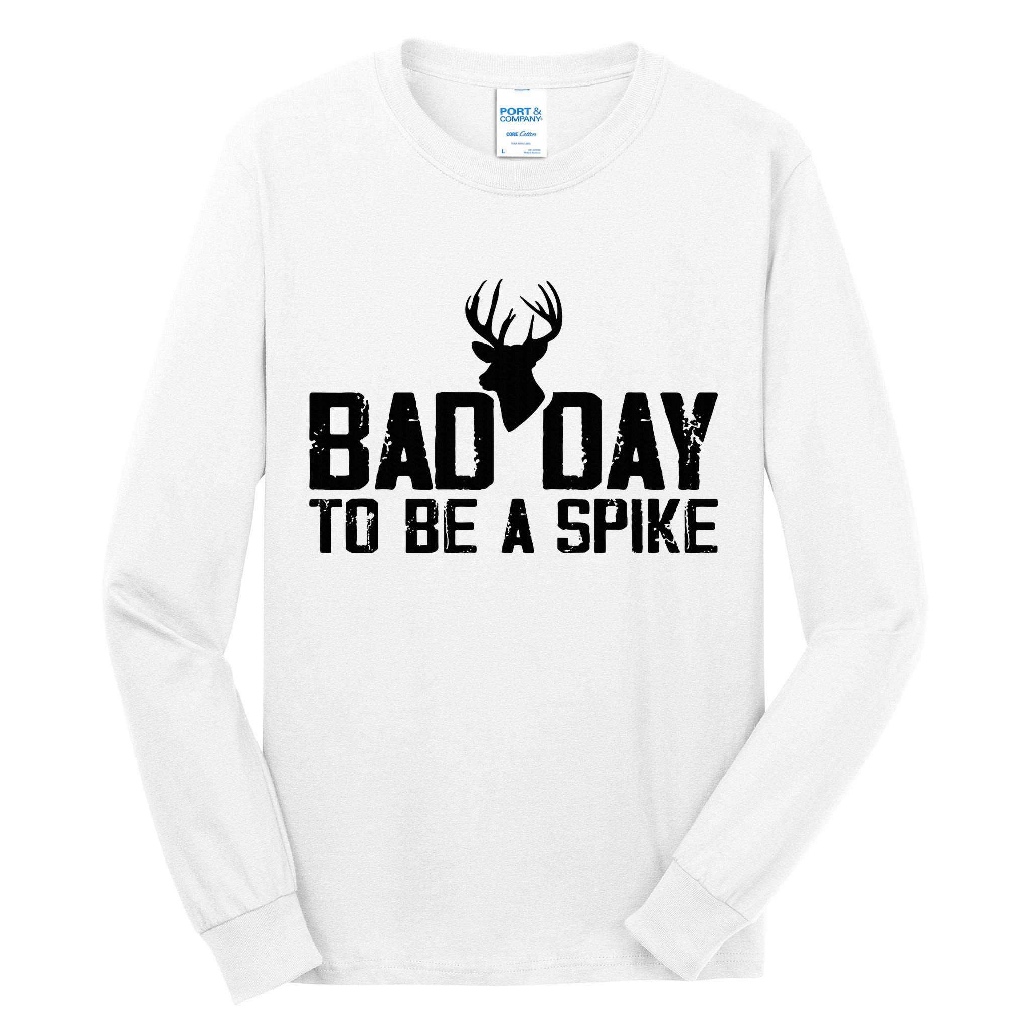 Bad Day To Be A Spike Hunting Season Funny Tall Long Sleeve T-Shirt