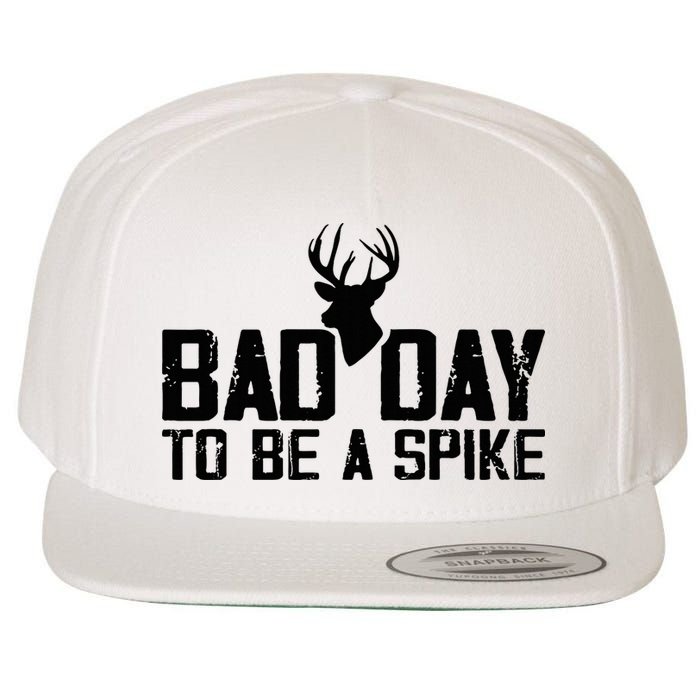 Bad Day To Be A Spike Hunting Season Funny Wool Snapback Cap