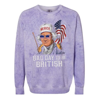 Bad Day To Be British Patriotic George Washington 4th July Gift Colorblast Crewneck Sweatshirt