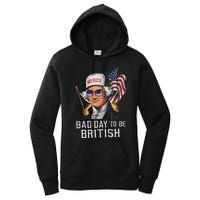 Bad Day To Be British Patriotic George Washington 4th July Gift Women's Pullover Hoodie