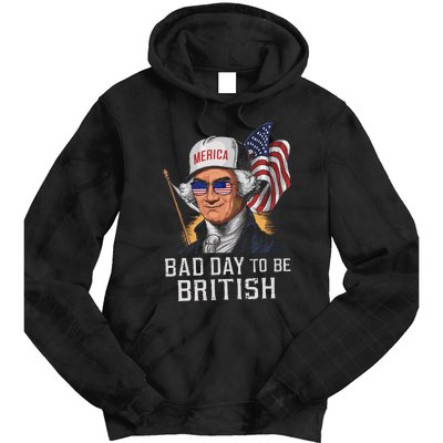 Bad Day To Be British Patriotic George Washington 4th July Gift Tie Dye Hoodie