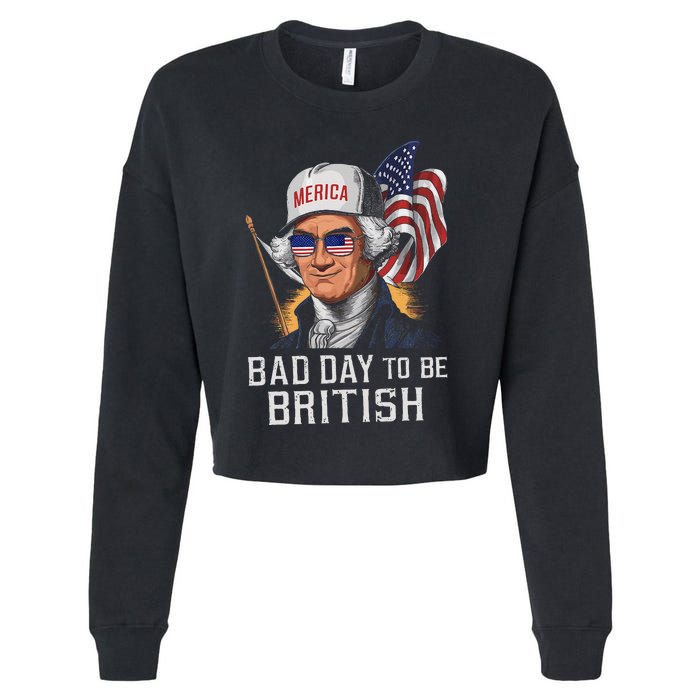 Bad Day To Be British Patriotic George Washington 4th July Gift Cropped Pullover Crew