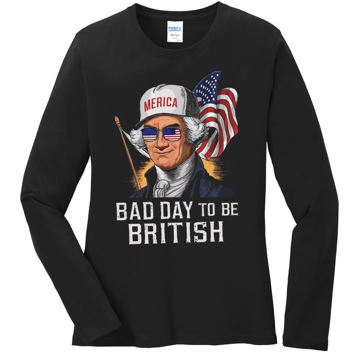 Bad Day To Be British Patriotic George Washington 4th July Gift Ladies Long Sleeve Shirt