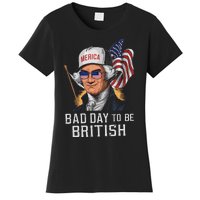 Bad Day To Be British Patriotic George Washington 4th July Gift Women's T-Shirt