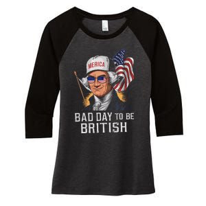 Bad Day To Be British Patriotic George Washington 4th July Gift Women's Tri-Blend 3/4-Sleeve Raglan Shirt