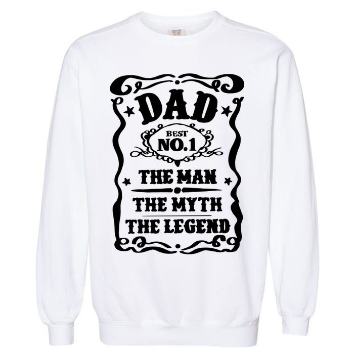 Best Dad The Man The Myth The Legend Number 1 Dad Garment-Dyed Sweatshirt