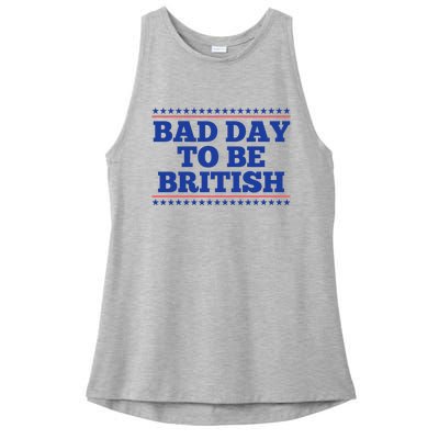 Bad Day To Be British Funny British 4th Of July Ladies PosiCharge Tri-Blend Wicking Tank