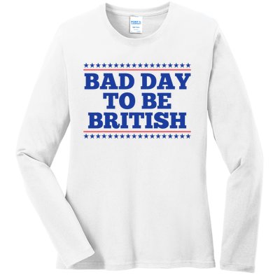 Bad Day To Be British Funny British 4th Of July Ladies Long Sleeve Shirt