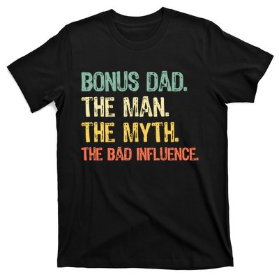 Bonus Dad The Man Myth Bad Influence Funny Stepdad Stepdad T-Shirt