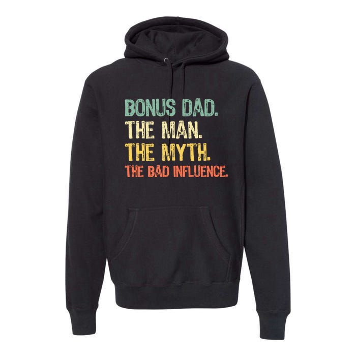 Bonus Dad The Man Myth Bad Influence Funny Stepdad Stepdad Premium Hoodie