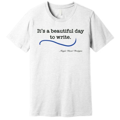 Beautiful Day To Write Premium T-Shirt