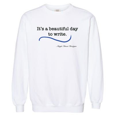 Beautiful Day To Write Garment-Dyed Sweatshirt