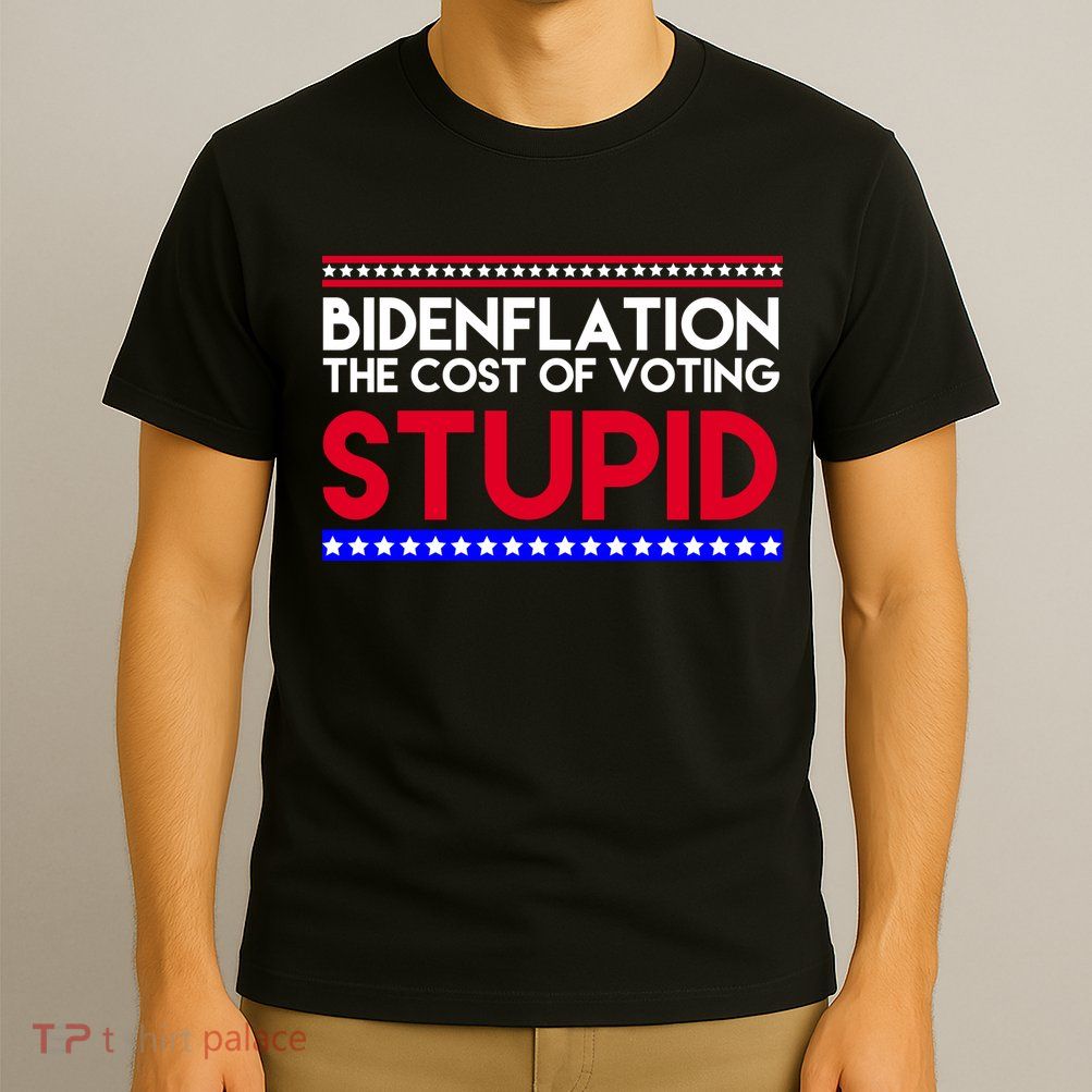 Bidenflation Definition The Cost Of Voting Stupid Anti Biden T-Shirt