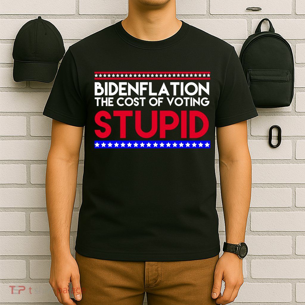 Bidenflation Definition The Cost Of Voting Stupid Anti Biden T-Shirt