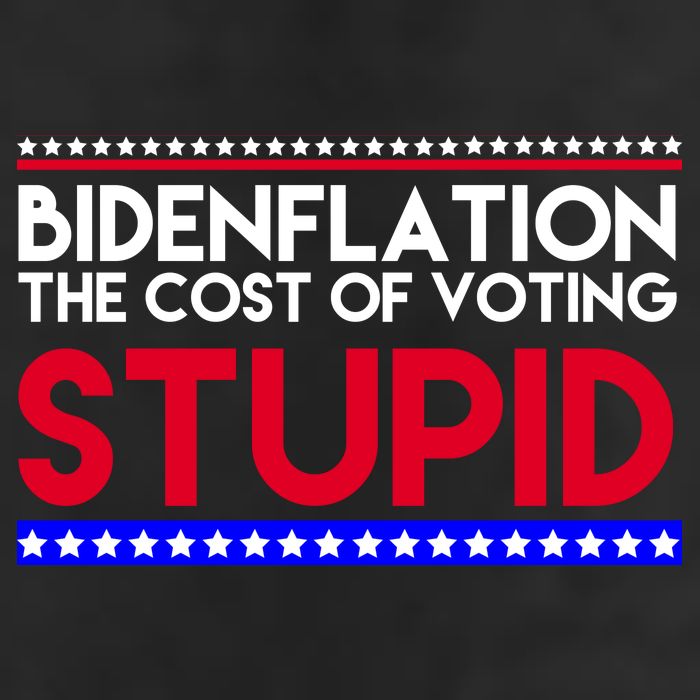 Bidenflation Definition The Cost Of Voting Stupid Anti Biden Golf Towel
