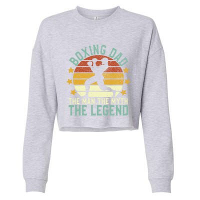 Boxing Dad The The Myth The Legend Ex Boxer And Coach Gift Cropped Pullover Crew