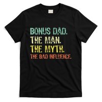 Bonus Dad The Man Myth Bad Influence T-Shirt