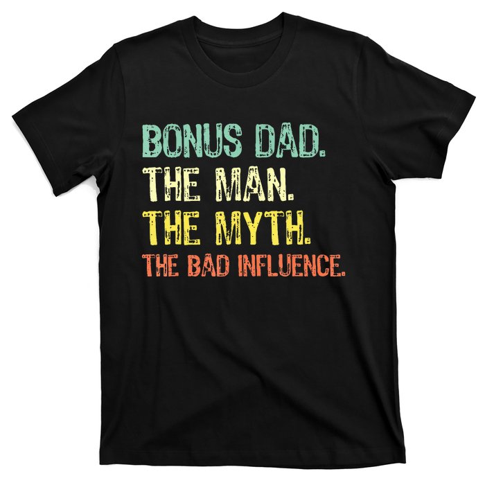 Bonus Dad The Man Myth Bad Influence T-Shirt