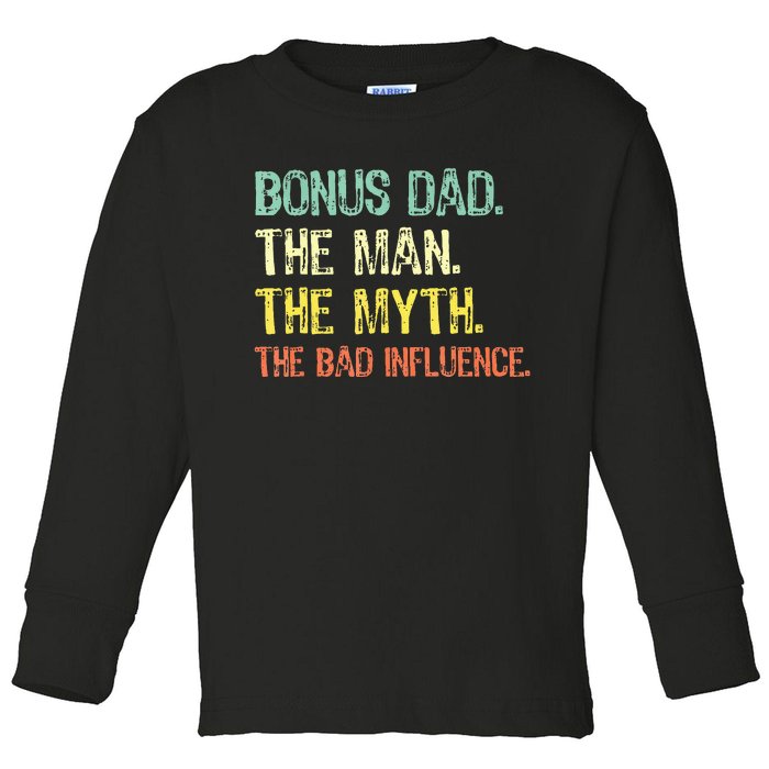 Bonus Dad The Man Myth Bad Influence Toddler Long Sleeve Shirt