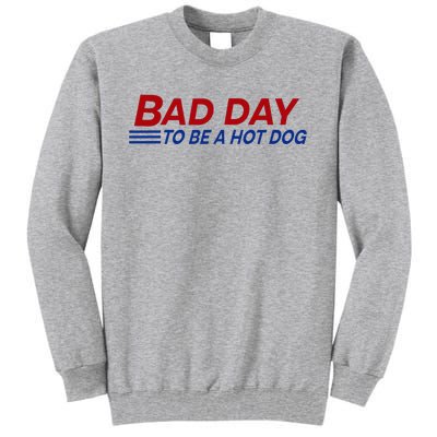 Bad Day To Be A Hot Dog Tall Sweatshirt