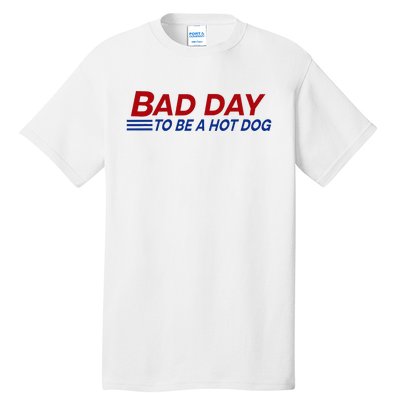 Bad Day To Be A Hot Dog Tall T-Shirt