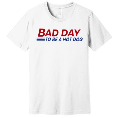 Bad Day To Be A Hot Dog Premium T-Shirt