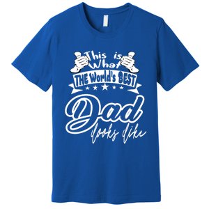 Best Dad This Is World's Best Dad Looks Like Cool Gift Premium T-Shirt