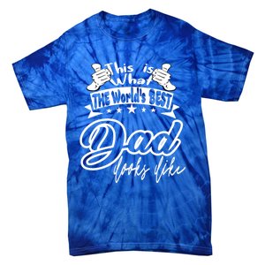 Best Dad This Is World's Best Dad Looks Like Cool Gift Tie-Dye T-Shirt