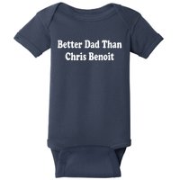 Better Dad Than Chris Benoit Baby Bodysuit