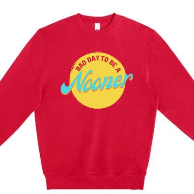 Bad Day To Be A Nooner Premium Crewneck Sweatshirt