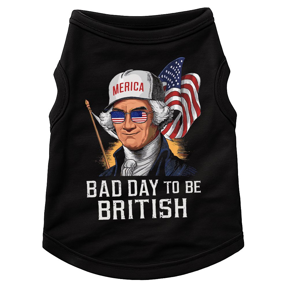 Bad Day To Be British Patriotic George Washington Doggie Tank