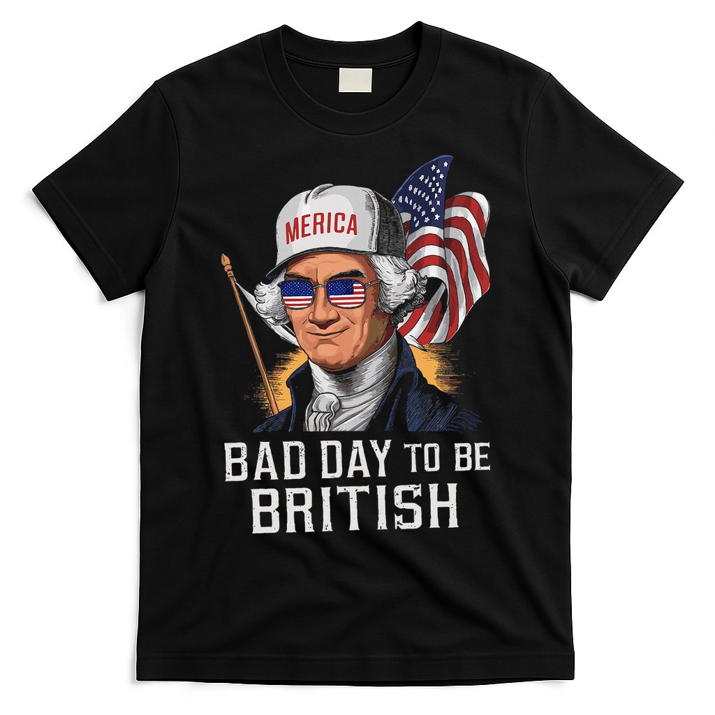 Bad Day To Be British Patriotic George Washington T-Shirt