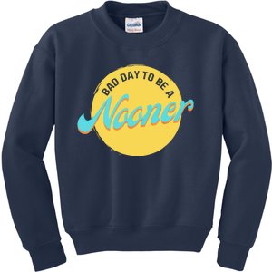 Bad Day To Be A Nooner Kids Sweatshirt