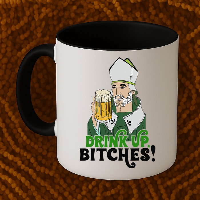 Bitches Drink Up Saint Patrick's Day Beer Drinking Lover Mug