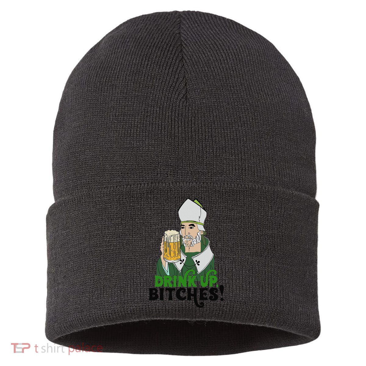 Bitches Drink Up Saint Patrick's Day Beer Drinking Lover Sustainable Knit Beanie