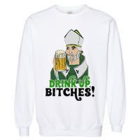 Bitches Drink Up Saint Patrick's Day Beer Drinking Lover Garment-Dyed Sweatshirt