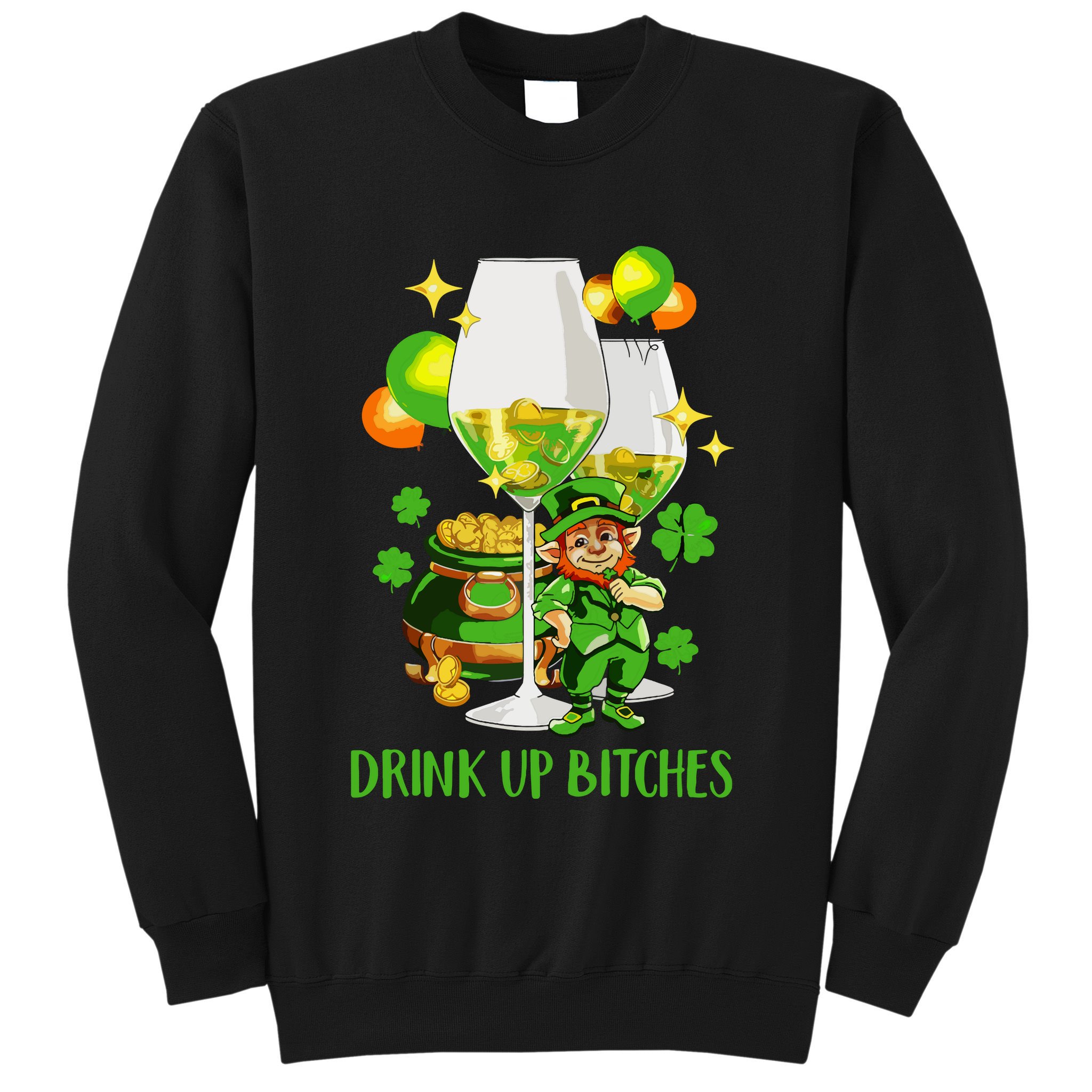 Bitches Drink Up Sweatshirt
