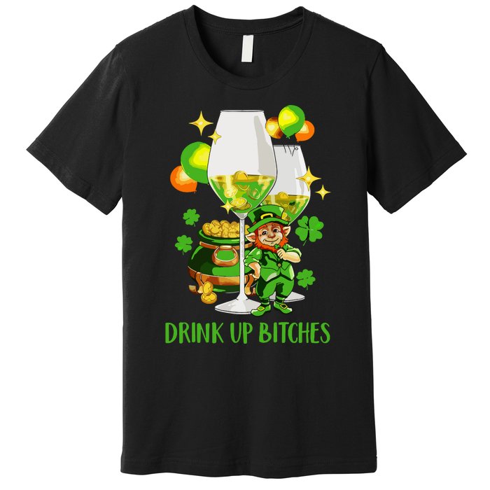 Bitches Drink Up Premium T-Shirt