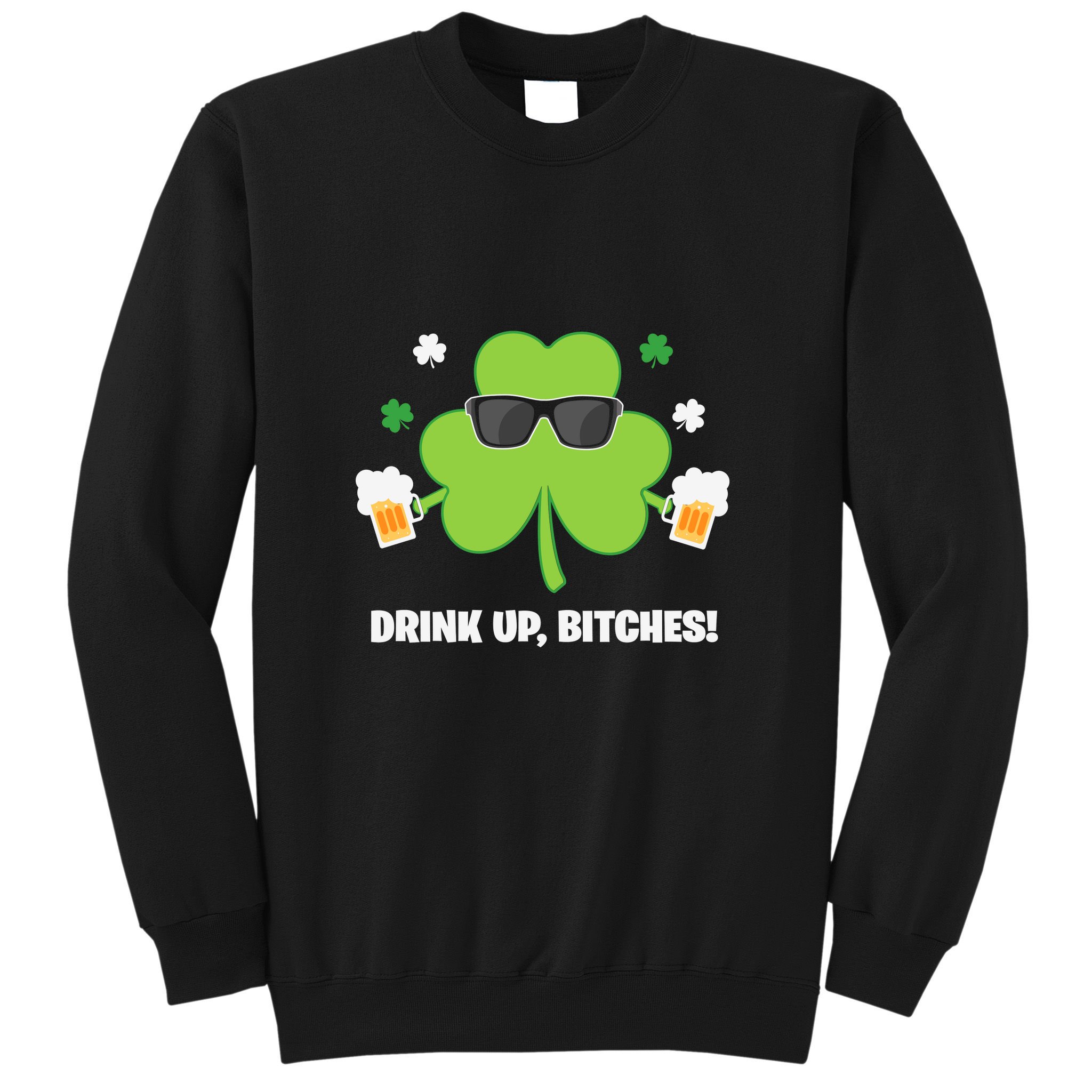 Bitches Drink Up Beer Funny St. Patrick's Day Cute Shamrock Sweatshirt