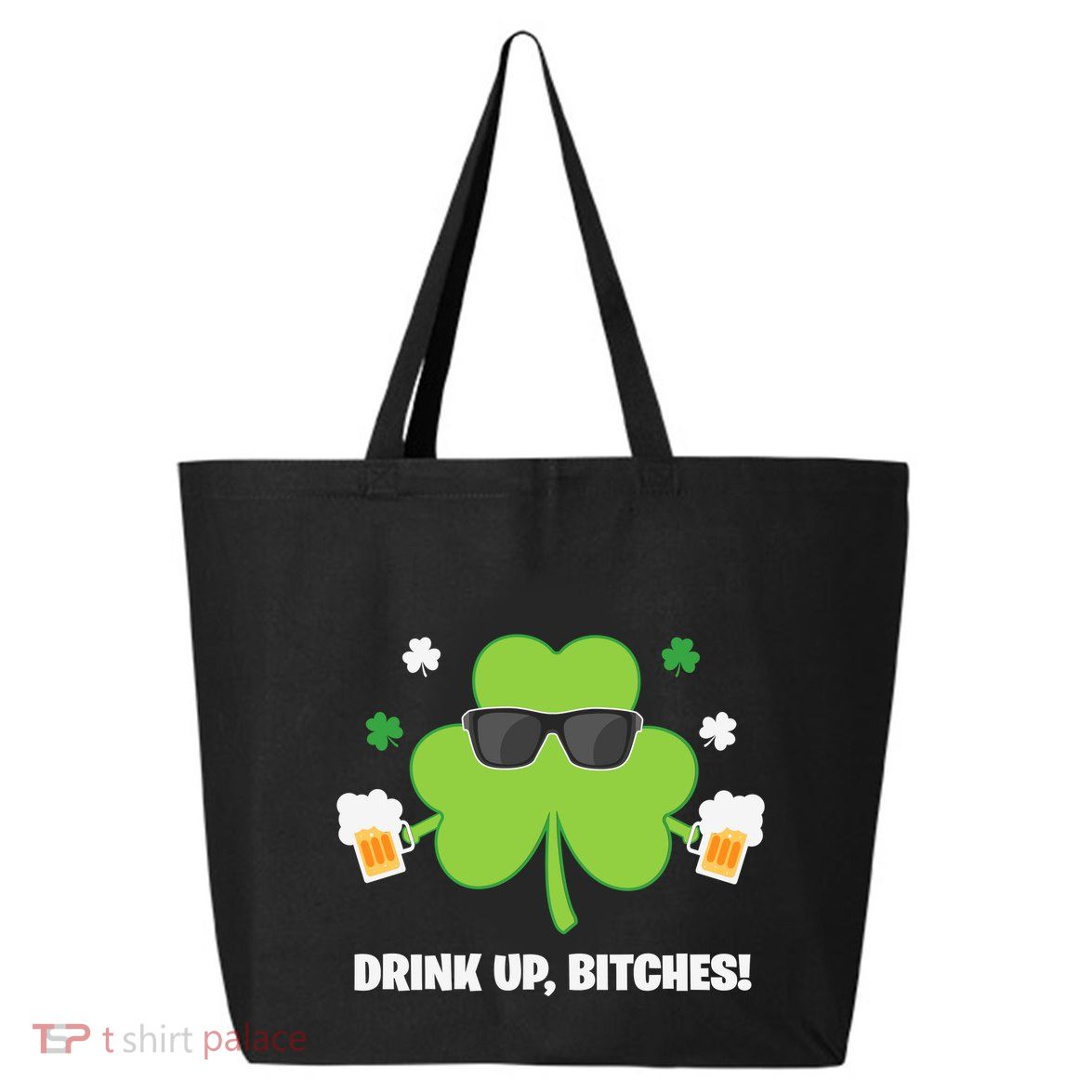 Bitches Drink Up Beer Funny St. Patrick's Day Cute Shamrock 25L Jumbo Tote