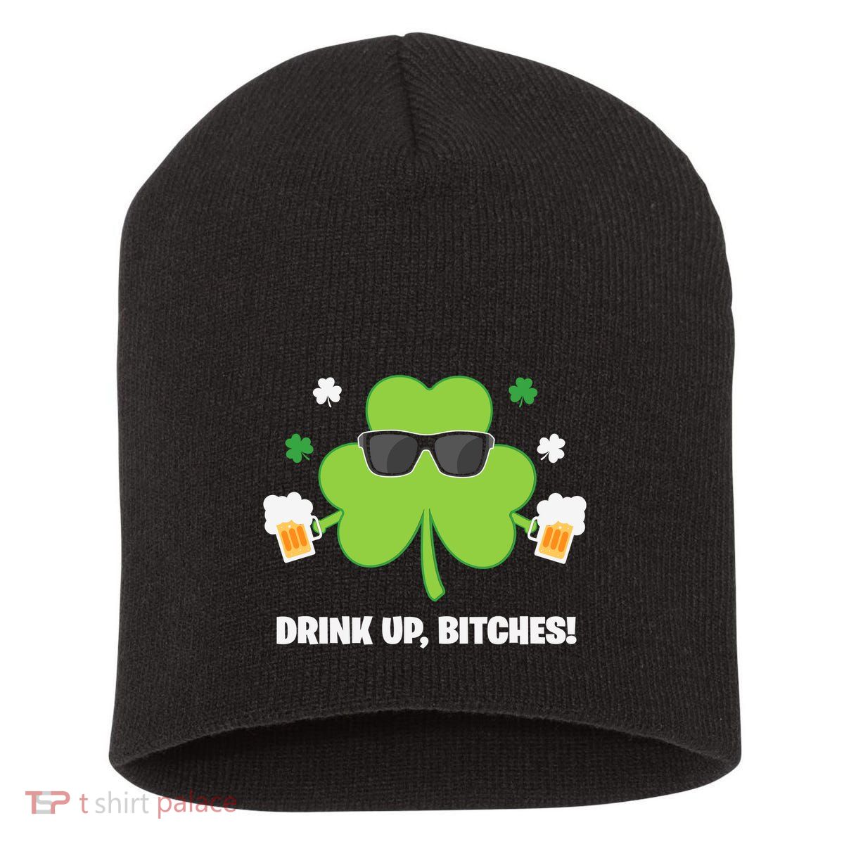 Bitches Drink Up Beer Funny St. Patrick's Day Cute Shamrock Short Acrylic Beanie