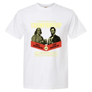 Ben Drankin Vs Abe In Poster 4th Of July Meaningful Gift Garment-Dyed Heavyweight T-Shirt