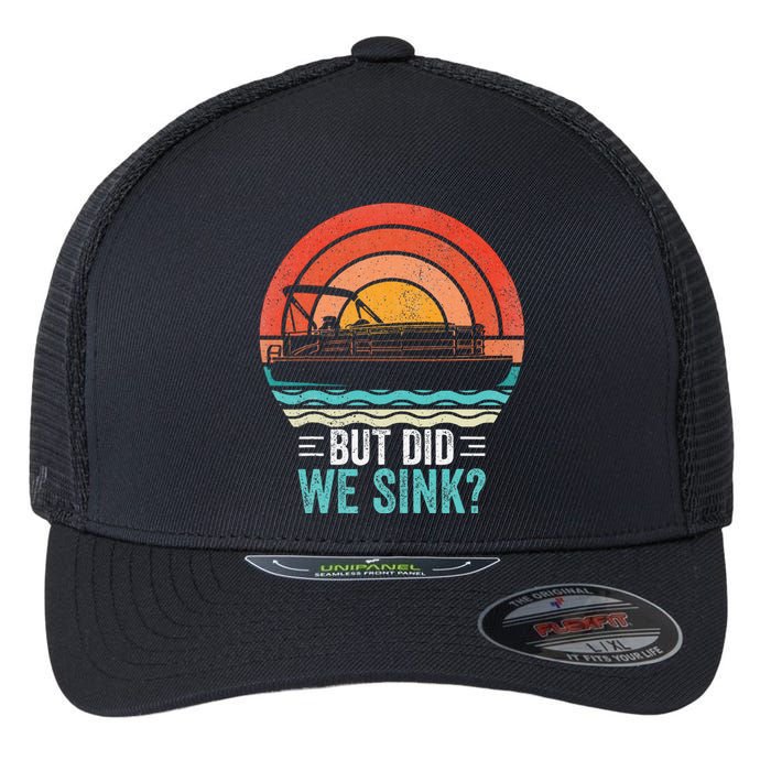 But Did We Sink Pontoon Funny Captain Boating Flexfit Unipanel Trucker Cap