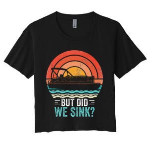 But Did We Sink Pontoon Funny Captain Boating Women's Crop Top Tee