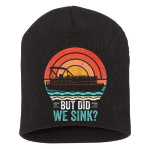 But Did We Sink Pontoon Funny Captain Boating Short Acrylic Beanie