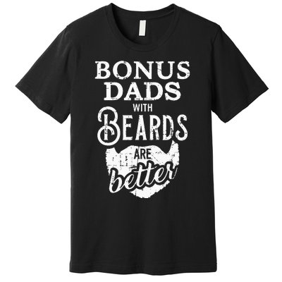 Bonus Dads With Beards Are Better Premium T-Shirt