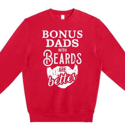 Bonus Dads With Beards Are Better Premium Crewneck Sweatshirt