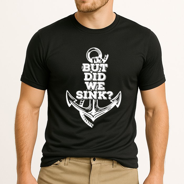 But Did We Sink Captain Boating Retro Performance Shirt